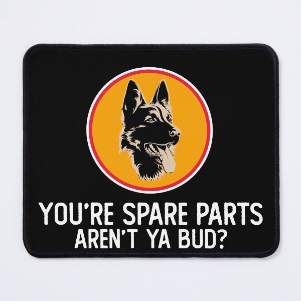 Artikelvorschau, Sie sind Ersatzteile, nicht Ya Bud, lustige Zitate, Hundegeschenk, Slang Meme entworfen und verkauft von TripleDeke.