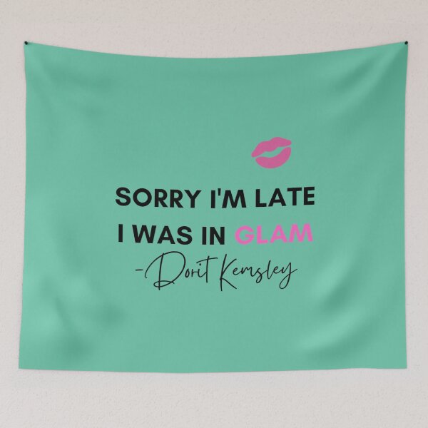 Item preview, RHOBH  SORRY IM LATE I WAS IN GLAM  DORIT KEMSLEY163 designed and sold by TitusWyman.