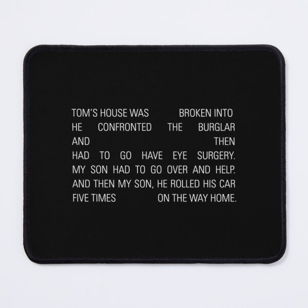 Item preview, Tom39s House Was Broken Into133 designed and sold by TitusWyman.