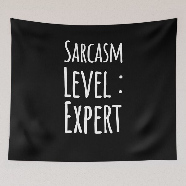 Item preview, Sarcasm level expert designed and sold by alexmichel91.