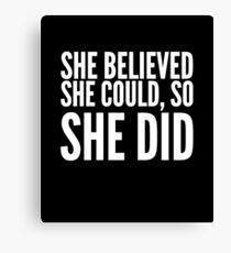 She believed she could so she did Canvas Print