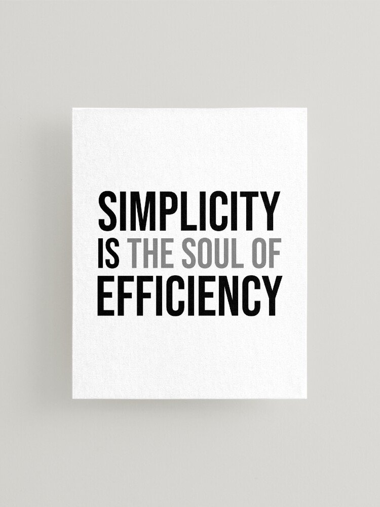 Simplicity is the soul of efficiency, Inspirational Office