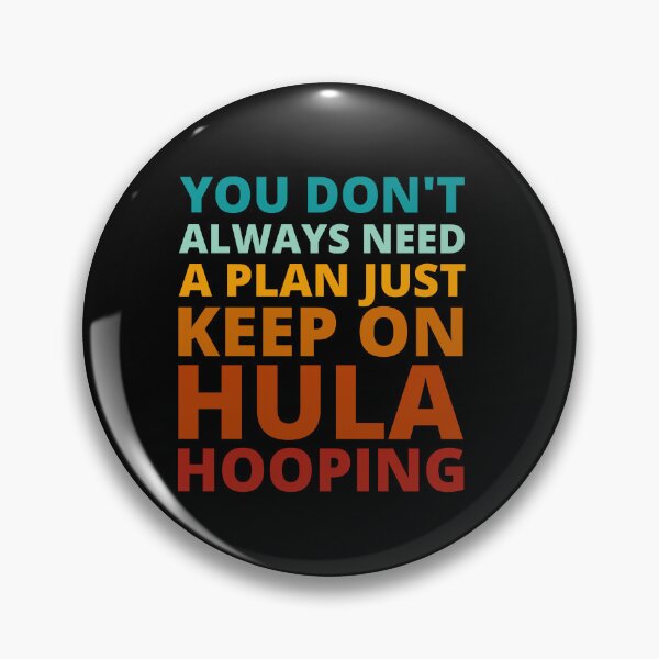 Item preview, You Don't Always Need a Plan Just Keep on Hula Hooping designed and sold by Crafty-Mornings.