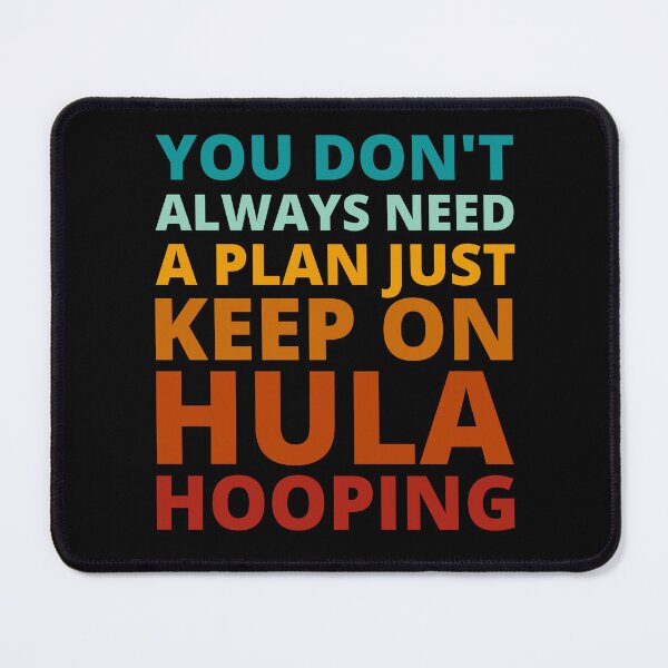 Item preview, You Don't Always Need a Plan Just Keep on Hula Hooping designed and sold by Crafty-Mornings.