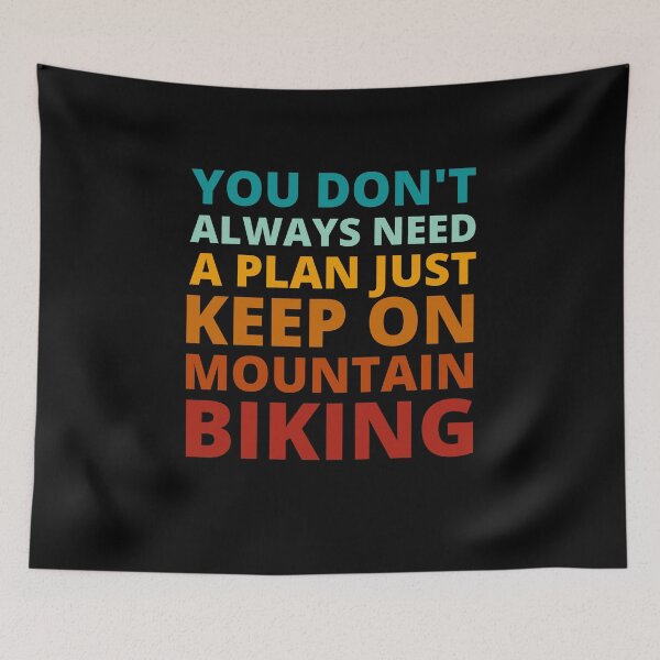 Item preview, You Don't Always Need a Plan Just Keep on Mountain Biking designed and sold by Crafty-Mornings.