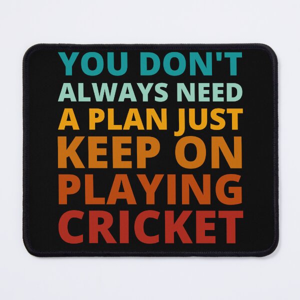 Item preview, You Don't Always Need a Plan Just Keep on Playing Cricket designed and sold by Crafty-Mornings.