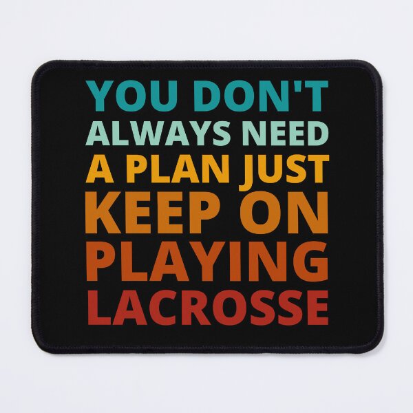Item preview, You Don't Always Need a Plan Just Keep on Playing Lacrosse designed and sold by Crafty-Mornings.