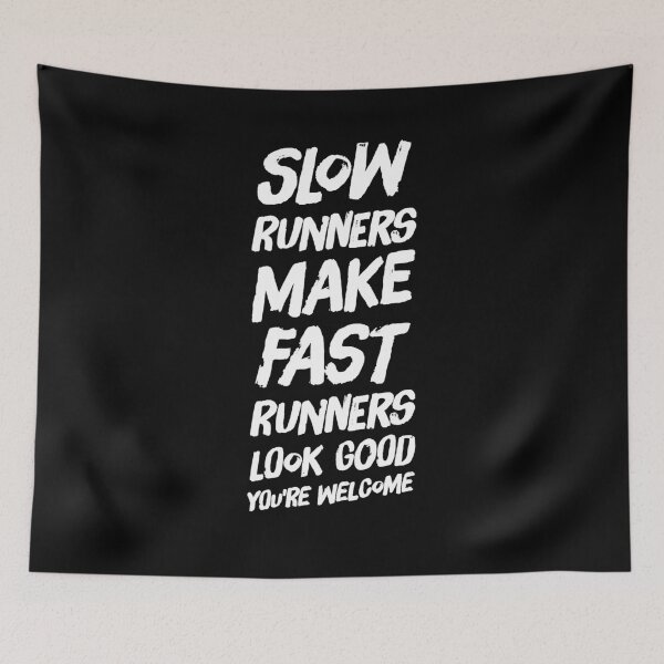 Item preview, Slow runners make fast runners look good you're welcome designed and sold by alexmichel91.