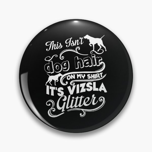 Item preview, It's Not Dog Hair, It's Vizsla Glitter designed and sold by UnknownArtistt.