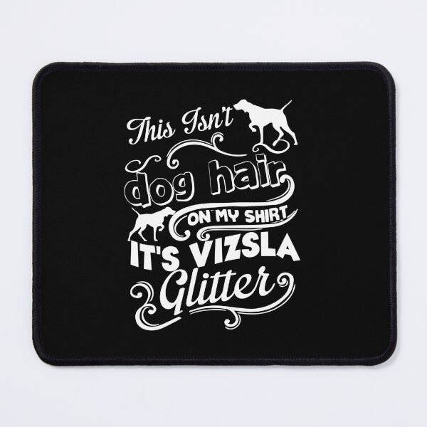 Item preview, It's Not Dog Hair, It's Vizsla Glitter designed and sold by UnknownArtistt.