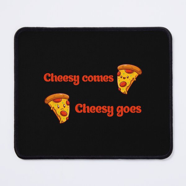 Item preview, Cheese Lovers Sayings Cheesy Comes Cheesy Goes designed and sold by Add To Cart.