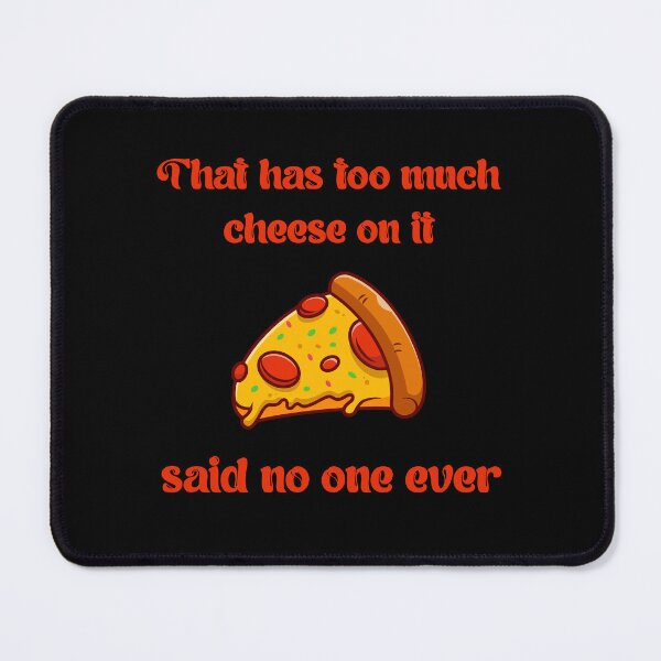 Item preview, Cheese Lovers Sayings That has Too Much Cheese on It designed and sold by Add To Cart.