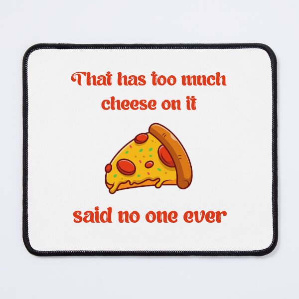 Item preview, Cheese Lovers Sayings That has Too Much Cheese on It designed and sold by Add To Cart.