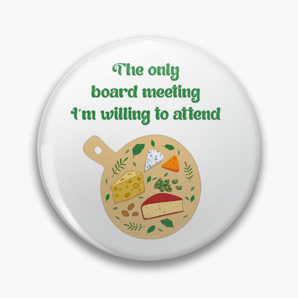 Item preview, Cheese Sayings The Board Meeting I am Willing To Attend designed and sold by Add To Cart.