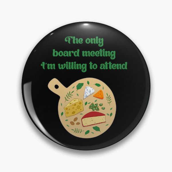 Item preview, Cheese Sayings The Board Meeting I am Willing To Attend designed and sold by Add To Cart.