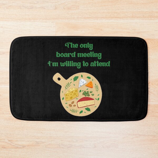Item preview, Cheese Sayings The Board Meeting I am Willing To Attend designed and sold by Add To Cart.