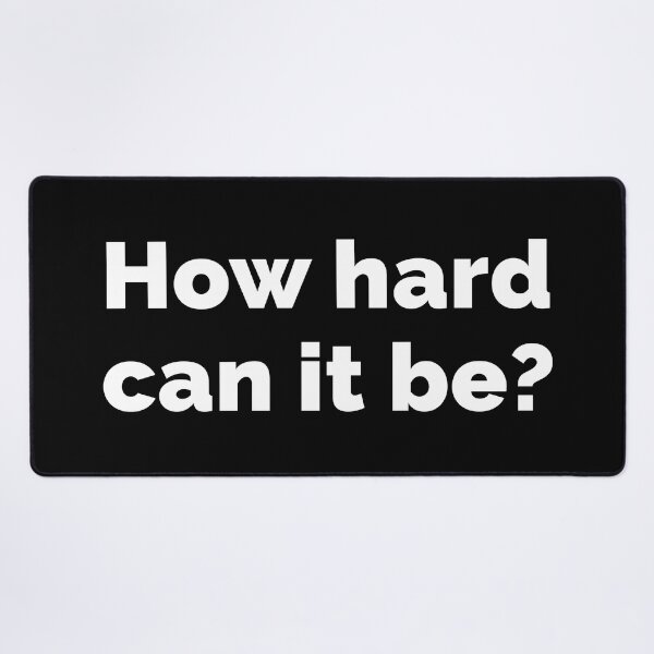 Item preview, How hard can it be? designed and sold by AndreMonthy.