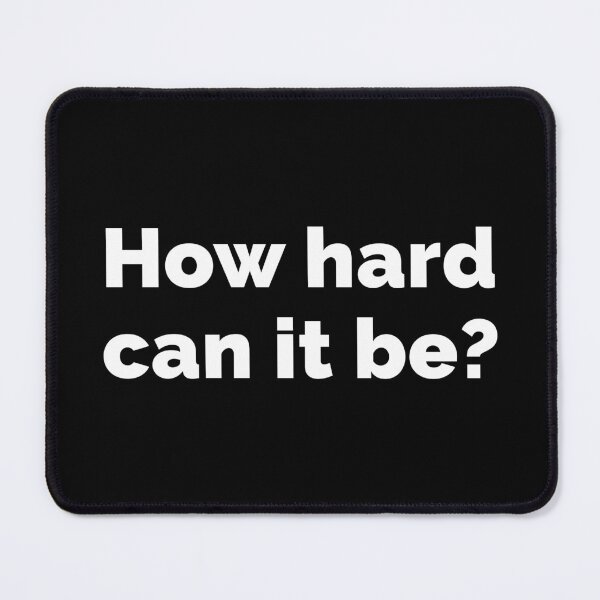 Item preview, How hard can it be? designed and sold by AndreMonthy.