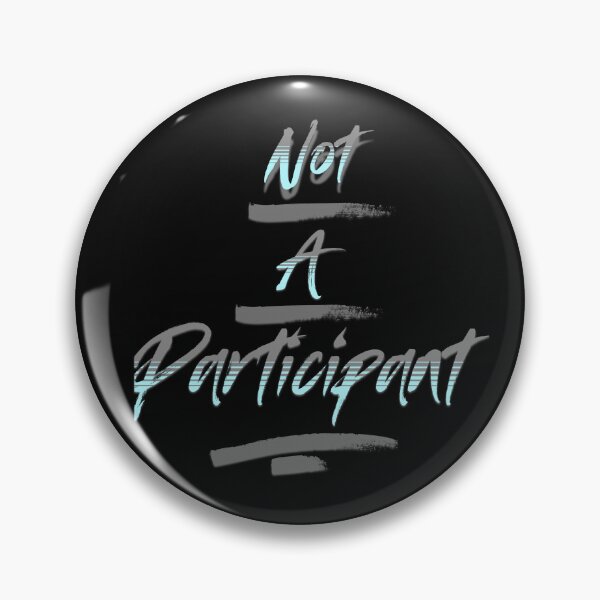 Item preview, Not A Participant designed and sold by Cthingsforyou.