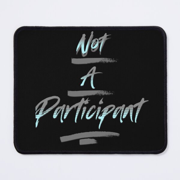 Item preview, Not A Participant designed and sold by Cthingsforyou.