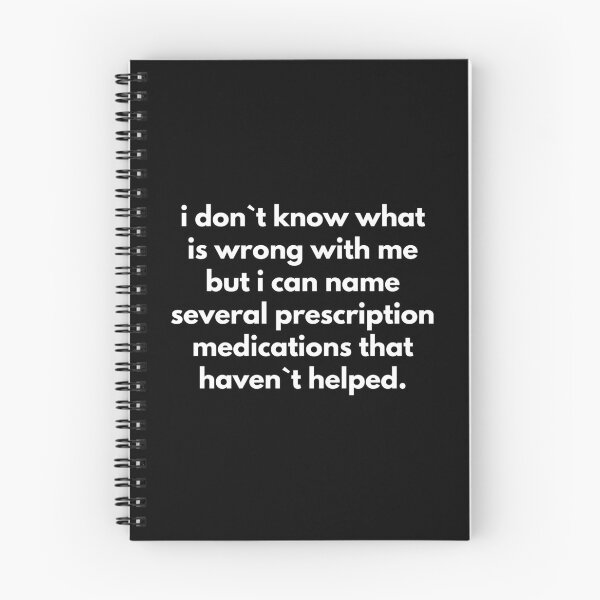 Item preview, I Don`t Know What Is Wrong With Me But I Can Name Several Prescription Medications That Haven`t Helped designed and sold by Express YRSLF.
