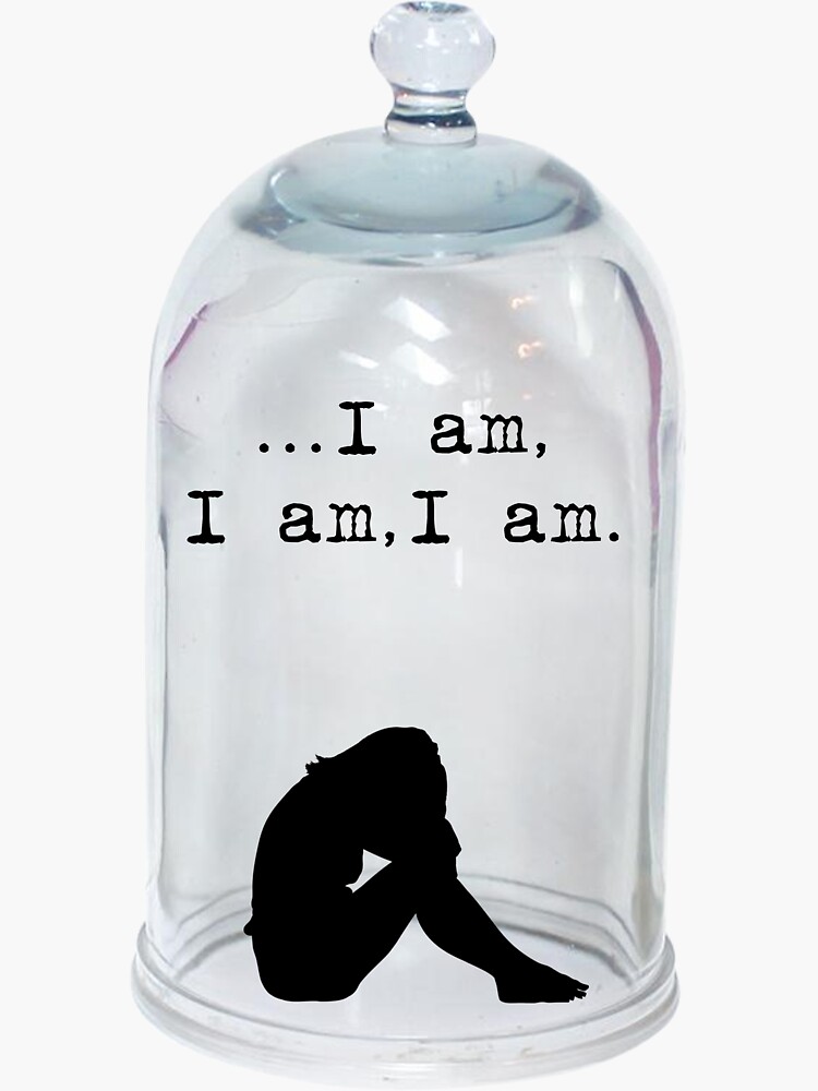 the bell jar i am i am i am