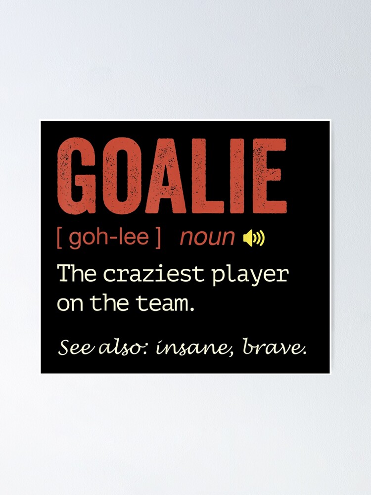 "Funny Soccer Goalie Hockey Goalkeeper Goaltender Definition" Poster