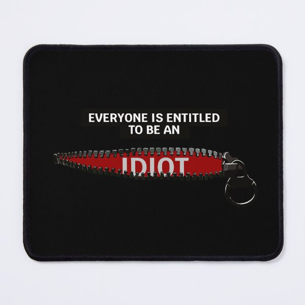 Item preview, Everyone Is Entitled To Be An Idiot designed and sold by Sayitific.