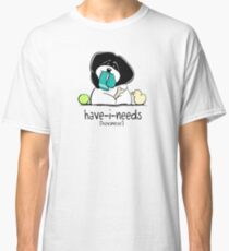 Have-i-Needs Havanese Classic T-Shirt
