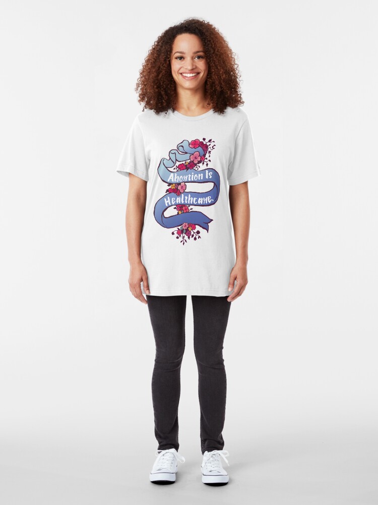 Alternate view of Abortion Is Healthcare Slim Fit T-Shirt