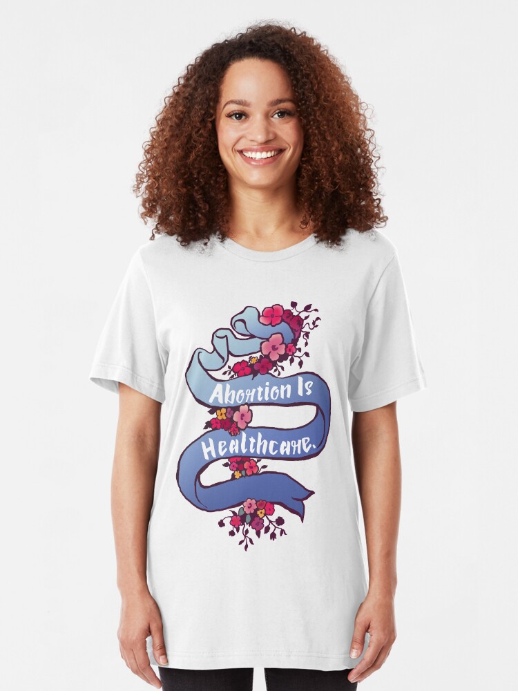Alternate view of Abortion Is Healthcare Slim Fit T-Shirt