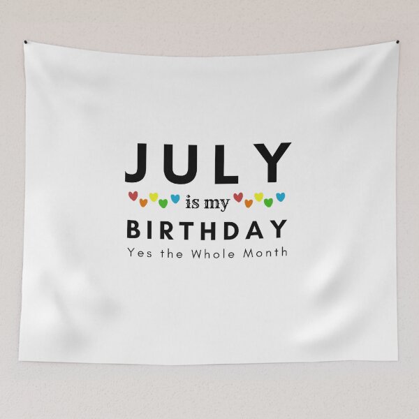 Item preview, July Is My Birthday Yes the Whole Month designed and sold by pookamon14.