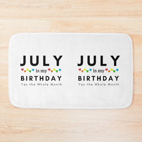 Item preview, July Is My Birthday Yes the Whole Month designed and sold by pookamon14.