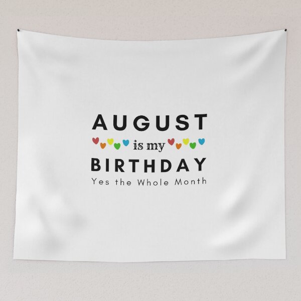 Item preview, August Is My Birthday Yes the Whole Month designed and sold by pookamon14.