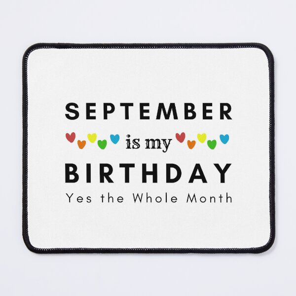 Item preview, September Is My Birthday Yes the Whole Month designed and sold by pookamon14.