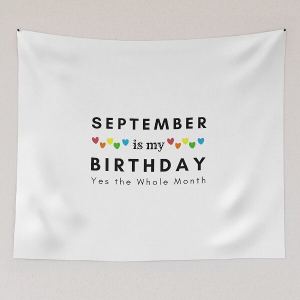 Item preview, September Is My Birthday Yes the Whole Month designed and sold by pookamon14.