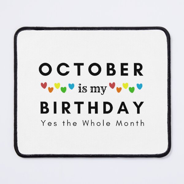 Item preview, October Is My Birthday Yes the Whole Month designed and sold by pookamon14.