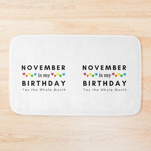 Item preview, November Is My Birthday Yes the Whole Month designed and sold by pookamon14.