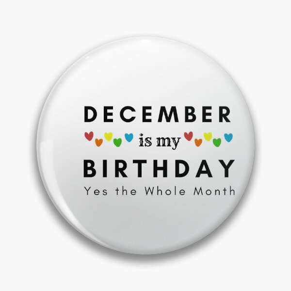 Item preview, December Is My Birthday Yes the Whole Month designed and sold by pookamon14.