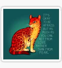 "Act From Love Rather Than From Fear" Fire Ocelot Sticker