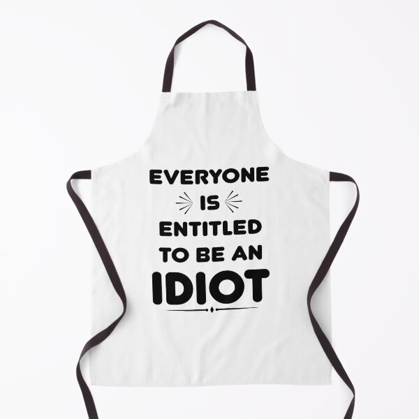 Item preview, Everyone Is Entitled To Be An Idiot - funny sarcastic political quote designed and sold by latelierdechris.