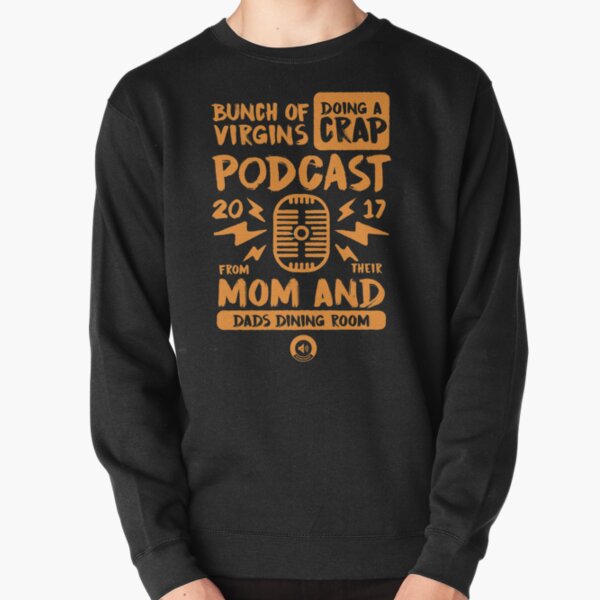 Bunch of Virgins doing a Crap Podcast Pullover Sweatshirt