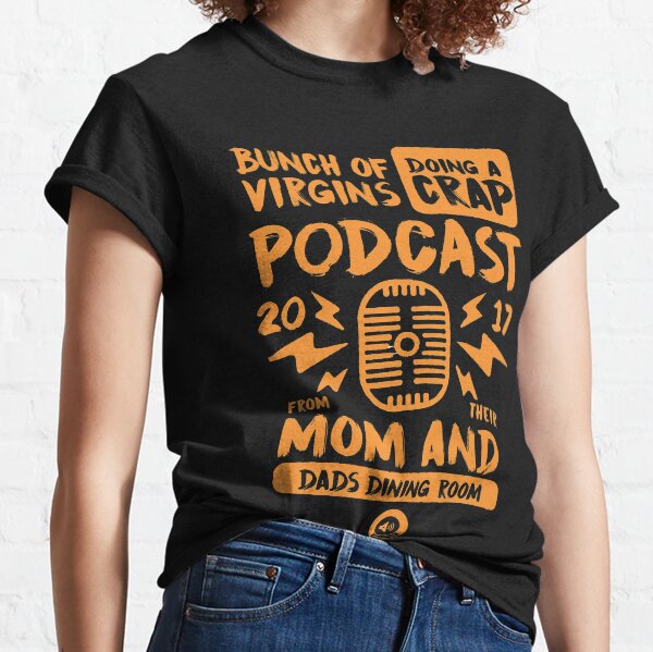 Bunch of Virgins doing a Crap Podcast Classic T-Shirt