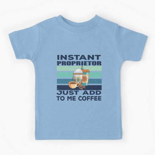 Instant proprietor just add to me coffee, business owner Job title, funny joke, quote, funny job title profession, coffee and job title Instant proprietor just add to me coffee, business owner Job title, funny joke, quote, funny job title profession, coffee and job title