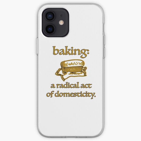 Baking, a radical act of domesticity. iPhone Soft Case