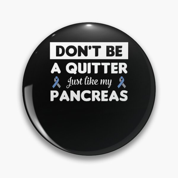 Item preview, Type 1 Diabetes Awareness Gift Don&39;t Be A Quitter Like Pancreas designed and sold by heckforddewey.