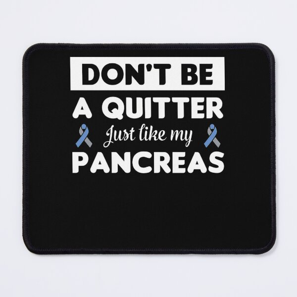 Item preview, Type 1 Diabetes Awareness Gift Don&39;t Be A Quitter Like Pancreas designed and sold by heckforddewey.