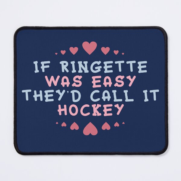 Item preview, If Ringette Was Easy They'd Call It Hockey designed and sold by dacdibac.