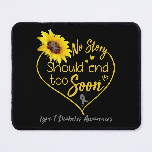 Item preview, Type 1 Diabetes Awareness No Story Should End Too Soon designed and sold by heckforddewey.