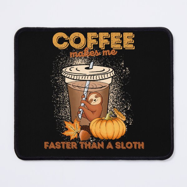 Item preview, Coffee makes me faster than a sloth, cute sloth fall coffee design designed and sold by reka88.